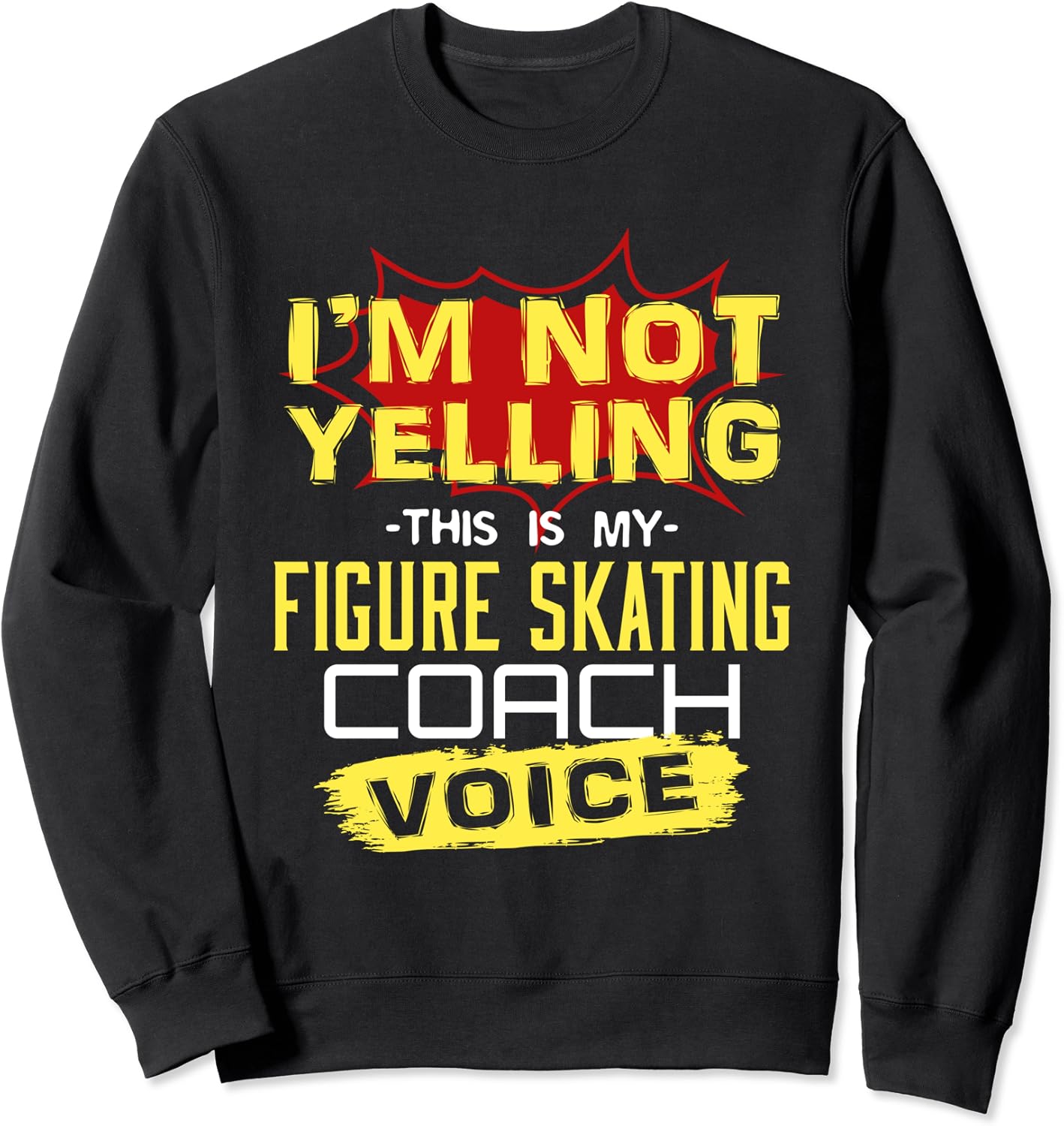 Skating Coach My Figure Skating Coach Voice Sweatshirt